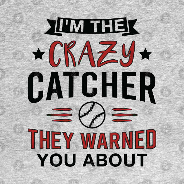 Discover Funny Crazy Catcher Baseball Lover Player - Baseball - T-Shirt