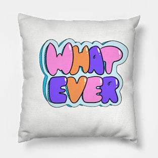 Whatever Pillow