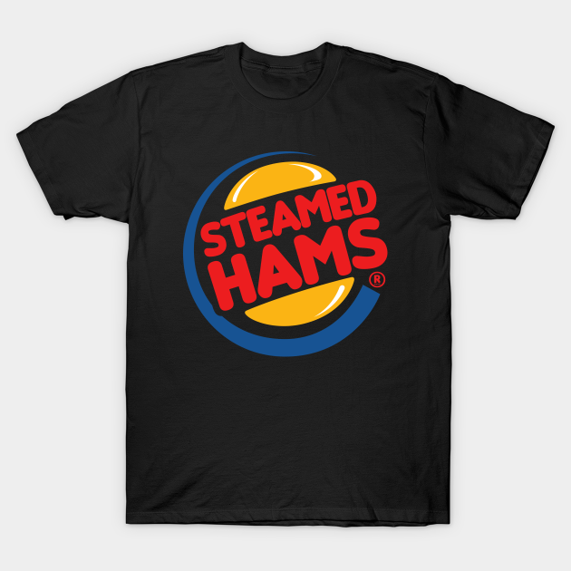 Steamed Hams - Steamed Hams - T-Shirt