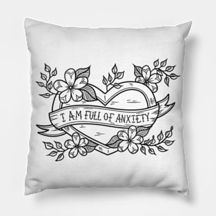 I Am Full of Anxiety Pillow