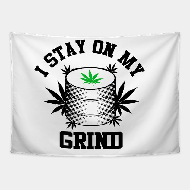 I Stay On My Grind Weed Grinder Tapestry by Illustrious Graphics 