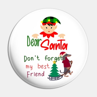 Christmas Santa don't forget my best friend, dog Pin