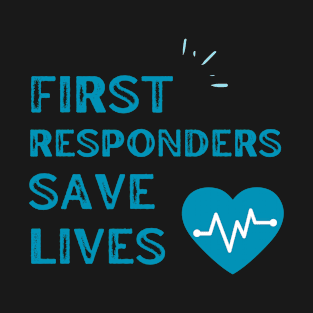 First Responders Save Lives T-Shirt