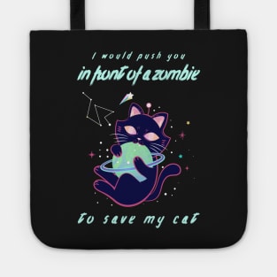 I Would Push You In Front Of Zombies To Save My Cat Tote