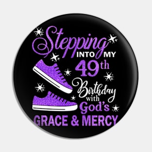 Stepping Into My 49th Birthday With God's Grace & Mercy Bday Pin