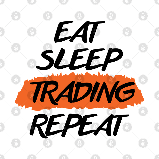 Eat Sleep Trading Repeat by niawoutfit