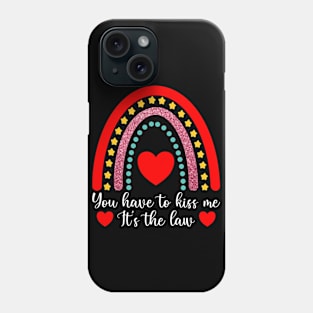 You have to kiss me, Valentine's day gift idea, Love Phone Case