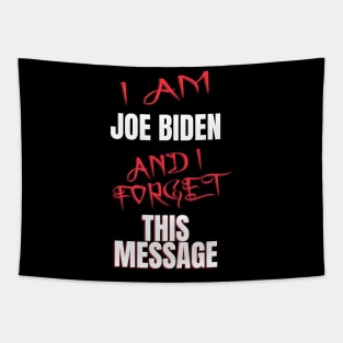 I am joe biden and i forgot this message funny biden Tapestry