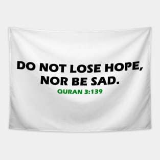 “Do not lose hope, nor be sad.” Quran 3:139 Tapestry