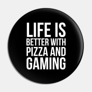 Life Is Better With Pizza And Gaming Pin