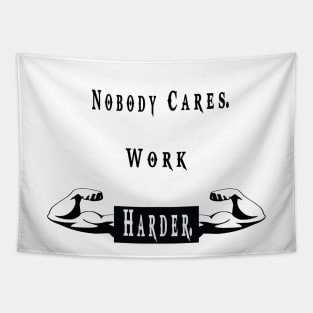Nobody Cares Work Harder Workout Tapestry