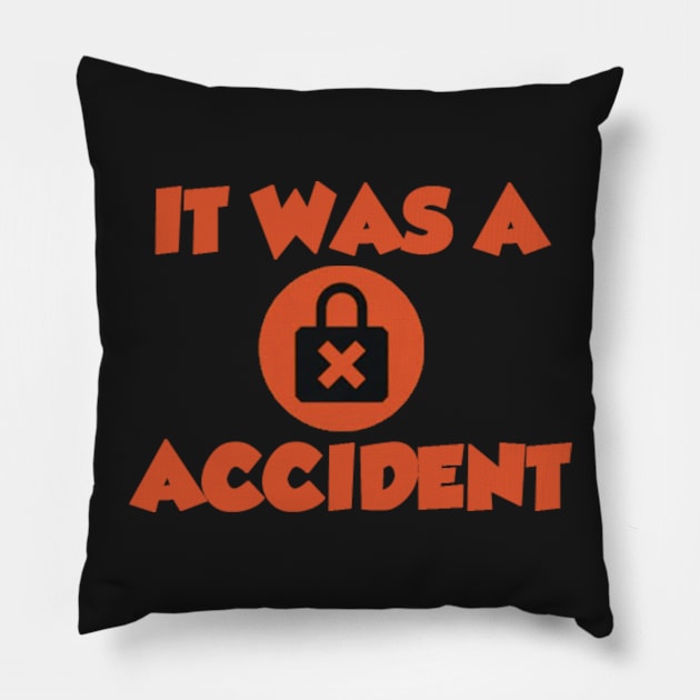 It Was A Accident Pillow by FuzingTheWeb