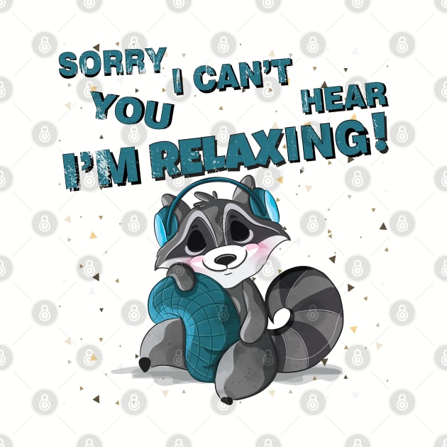 Sorry I Can't Hear You I'm relaxing, Funny relaxer Gift by Meryarts