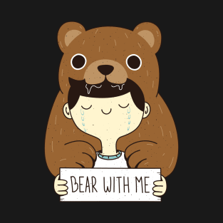 Bear With Me T-Shirt