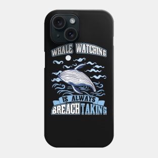 Whale Watching Is Always BREACHtaking Phone Case