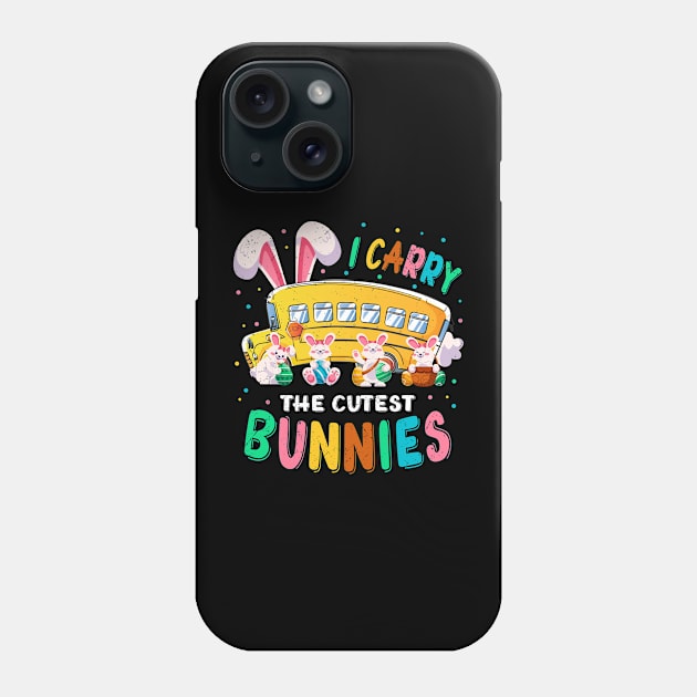 Cute I Carry The Cutest Bunnies School Bus Driver Easter Day Phone Case by allyciagxrudesign