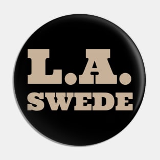 LA Swede - Los Angeles, Sweden Pin