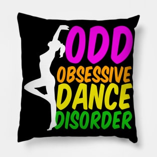 Obsessive Dance Disorder Pillow