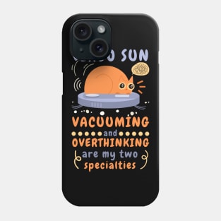 Funny Virgo Zodiac Sign - Virgo Sun, Vacuuming and Overthinking are my two specialties Phone Case