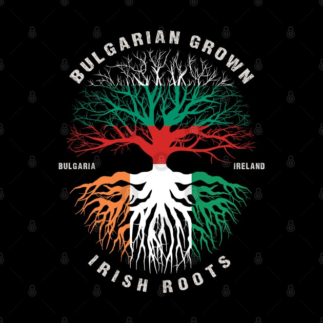 Bulgarian Grown Irish Roots Ireland Flag  - Patricks Day by heart teeshirt