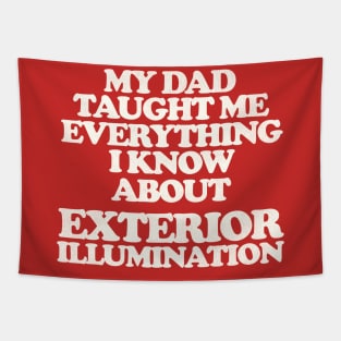 My Dad Taught Me Exterior Illumination - Christmas Vacation Quote Tapestry