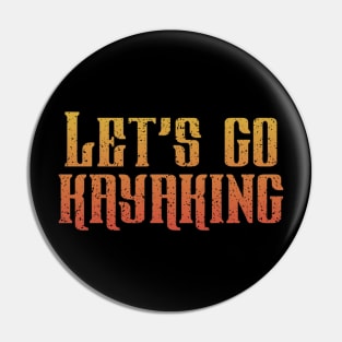 Let’s Go Kayaking Pin