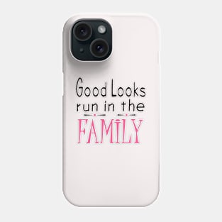 Good Looks Run in The Family - Pink Phone Case