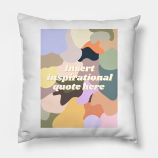 Insert inspirational quote here Pillow