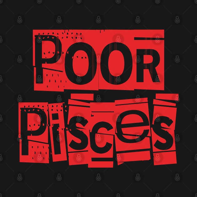 Poor Pisces-Horoscope by CreatenewARTees