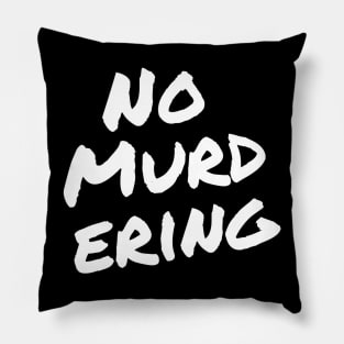 No Murdering 2 - White Ink Pillow