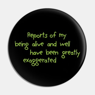 reports of my being alive and well Pin