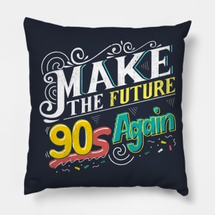 Make the Future 90s again Pillow