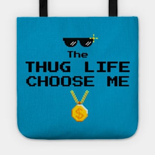 Thug Life Choose Me Tote