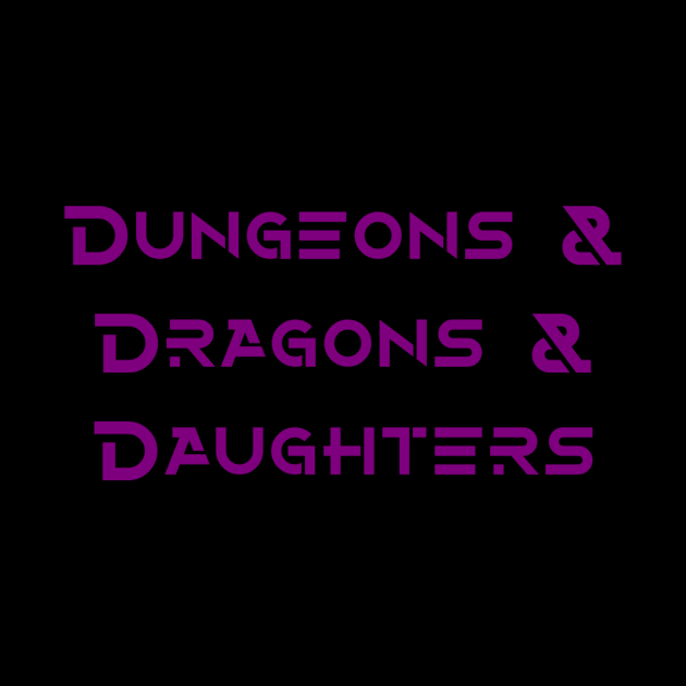 Dungeons & Dragons & Daughters by dddaughters