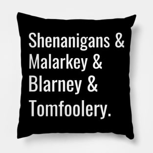 Shenanigans and Tomfoolery Pillow