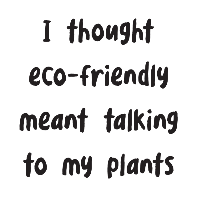 Funny Eco-Friendly Saying by whyitsme