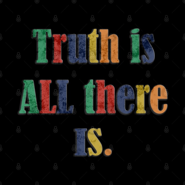 Truth Is All There Is Graphic Shirt Vintage Colorful by Angelic Gangster