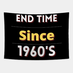 End time since 1960's Tapestry
