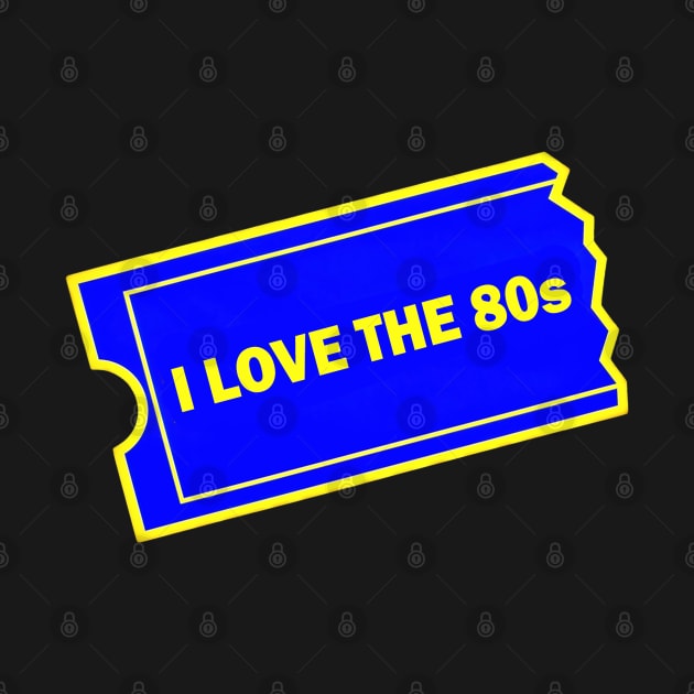 I Love the 80s! by RetroZest