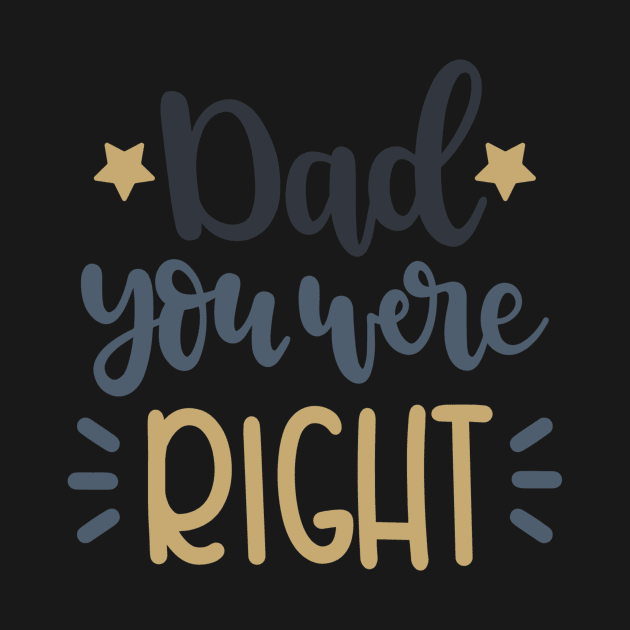 Dad You Were Right by marktwain7