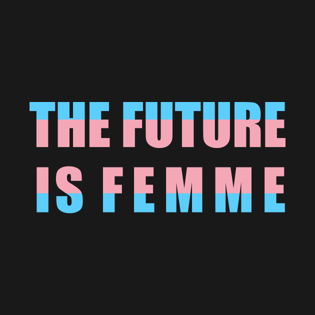 The future is femme by NickiPostsStuff