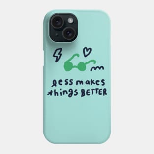 Less makes things better 2 Phone Case