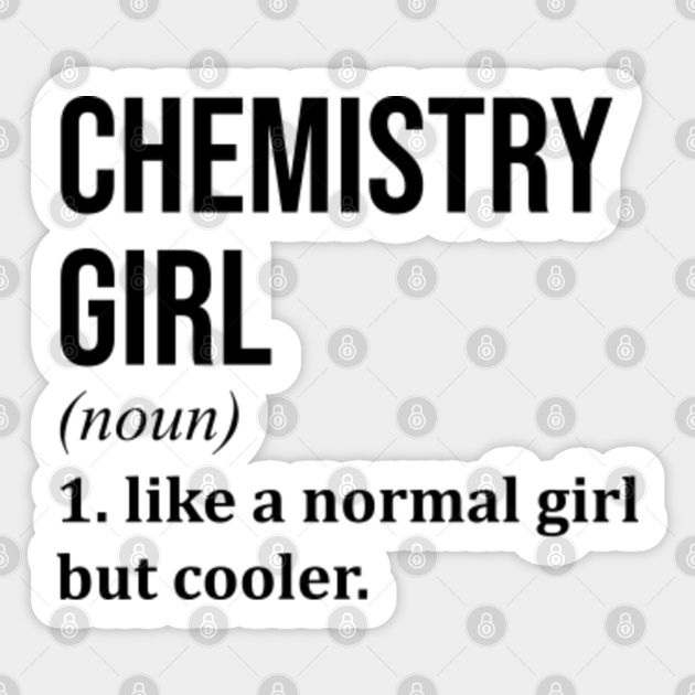 Funny And Awesome Definition Style Saying Chemistry Chemist Chemists Girl Like A Normal Girl But Cooler Quote Gift Gifts For A Birthday Or Christmas XMAS - Chemistry - Sticker