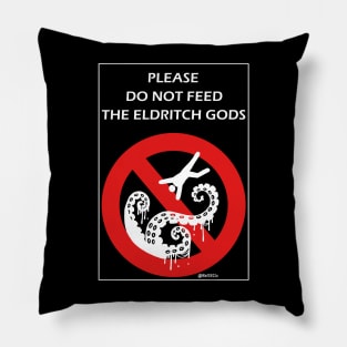 Do Not Feed the Eldritch Gods Pillow