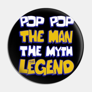 pop pop the man the myth the legend grandpa dad  father day Pin