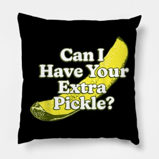 Can I Have Your Extra Pickle ? Pillow