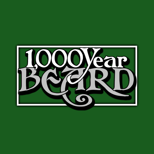 1,000 Year Beard on Anything! by DD O'Brien