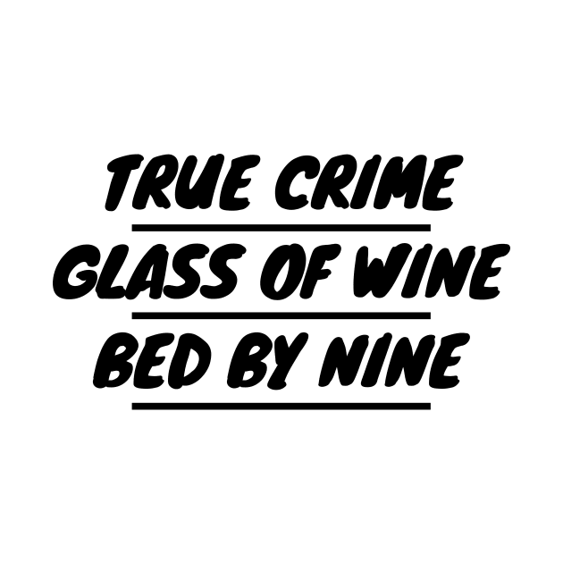 True Crime Glass Of Wine Bed By Nine by LunaMay