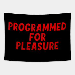 PROGRAMMED FOR PLEASURE Tapestry