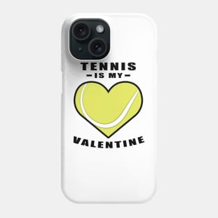 Tennis Is My Valentine - Funny Quote Phone Case